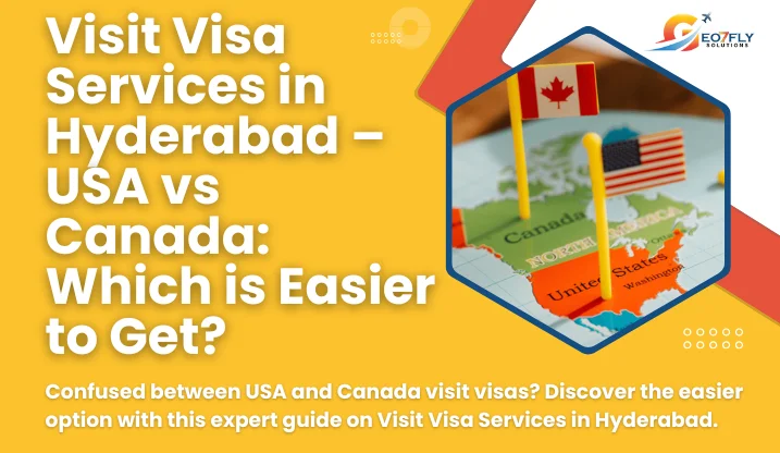 Visit Visa Services in Hyderabad – USA vs Canada: Which is Easier to Get?